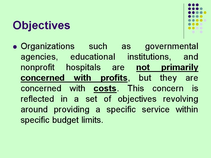 Objectives Organizations such as governmental agencies, educational institutions, and nonprofit hospitals are not primarily